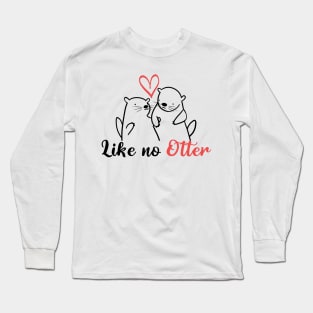 Like No Otter Long Sleeve T-Shirt